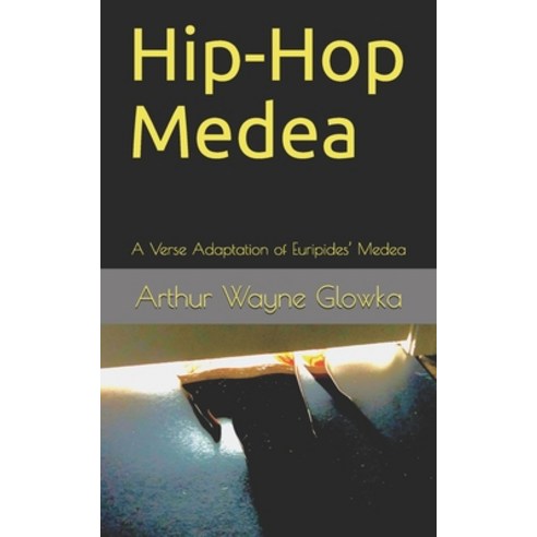 Hip-Hop Medea: A Verse Adaptation of Euripides'' Medea Paperback, Independently Published, English, 9798589685381
