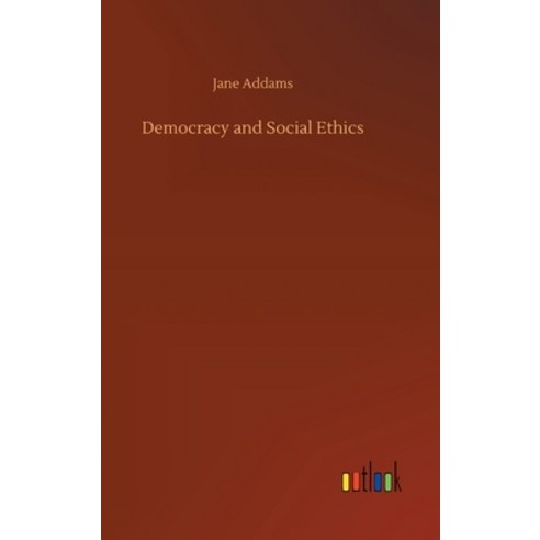 (영문도서) Democracy and Social Ethics Hardcover, Outlook Verlag, English, 9783734068638