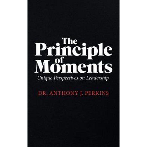 (영문도서) The Principle of Moments: Unique Perspectives on Leadership Paperback, Authorhouse, English, 9781546274001