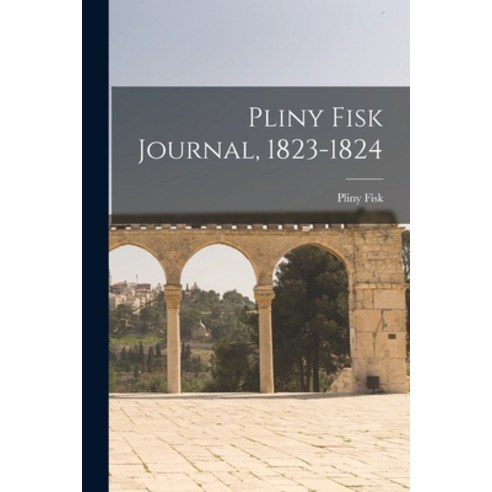 (영문도서) Pliny Fisk Journal 1823-1824 Paperback, Legare Street Press, English, 9781014968951