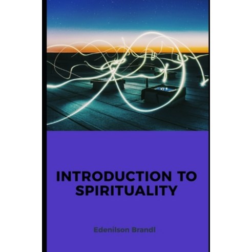 (영문도서) Introduction to Spirituality Paperback, Independently Published, English, 9798860322554