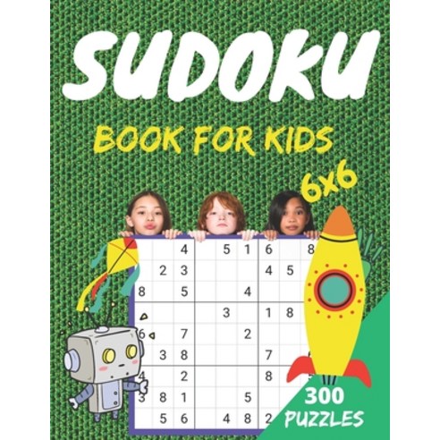(영문도서) sudoku book for kids: 300 Easy to hard Sudoku Puzzles For Kids And Beginners 6x6 sudoku for k... Paperback, Independently Published, English, 9798460228256