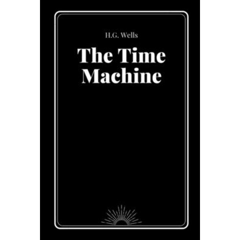 The Time Machine by H.G. Wells Paperback, Independently Published, English, 9798700998536