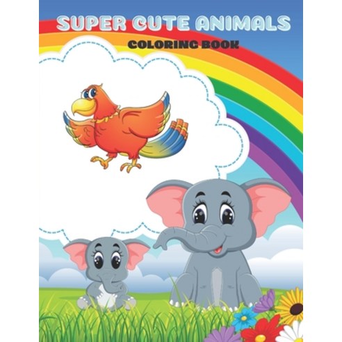 Super Cute Animals - Coloring Book Paperback, Independently Published
