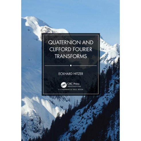 (영문도서) Quaternion and Clifford Fourier Transforms Hardcover, CRC Press, English, 9780367774660