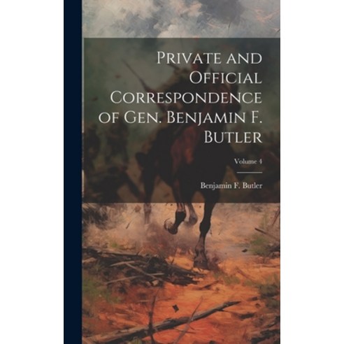 (영문도서) Private and Official Correspondence of Gen. Benjamin F. Butler; Volume 4 Hardcover, Legare Street Press, English, 9781019871706