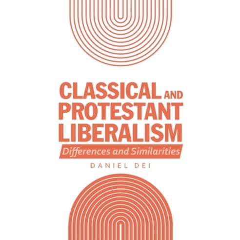 (영문도서) Classical and Protestant Liberalism: Differences and Similarities Hardcover, WestBow Press, English, 9781664231795