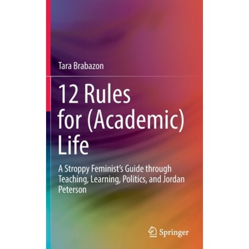 (영문도서) 12 Rules for (Academic) Life: A Stroppy Feminist''s Guide through Teaching Learning Politics... Hardcover, Springer, English, 9789811692901