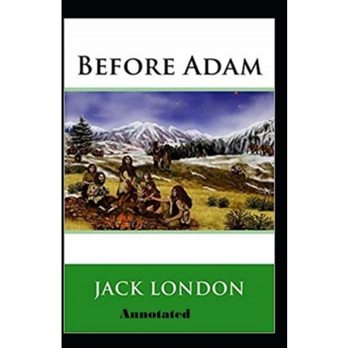 Before Adam Annotated Paperback, Independently Published, English, 9798586780447