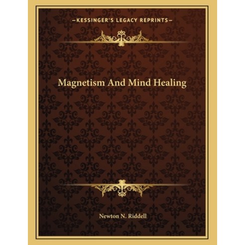 Magnetism and Mind Healing Paperback, Kessinger Publishing, English, 9781163052464