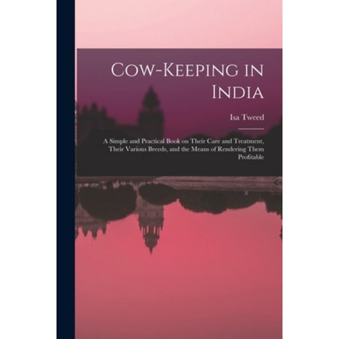 (영문도서) Cow-keeping in India; a Simple and Practical Book on Their Care and Treatment Their Various ... Paperback, Legare Street Press, English, 9781017184778