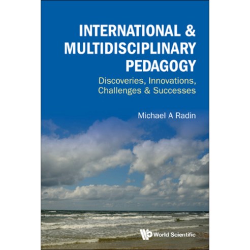 (영문도서) International & Multidisciplinary Pedagogy: Discoveries Innovations Challenges & Successes Hardcover, World Scientific Publishing..., English, 9789811261077