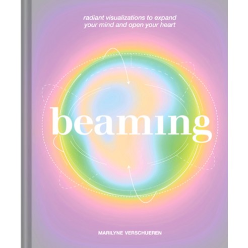(영문도서) Beaming: Radiant Visualizations to Expand Your Mind and Open Your Heart Hardcover, Chronicle Books, English, 9781797228167