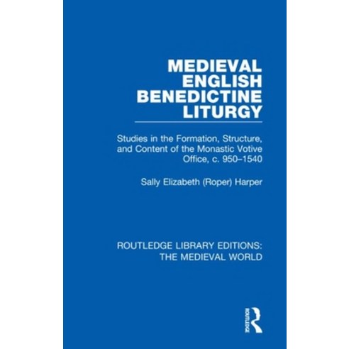 (영문도서) Medieval English Benedictine Liturgy: Studies in the Formation Structure and Content of the... Paperback, Routledge, 9780367192891