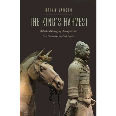 (영문도서) The King''s Harvest: A Political Ecology of China from the First Farmers to the First Empire Hardcover, Yale University Press, English, 9780300255089
