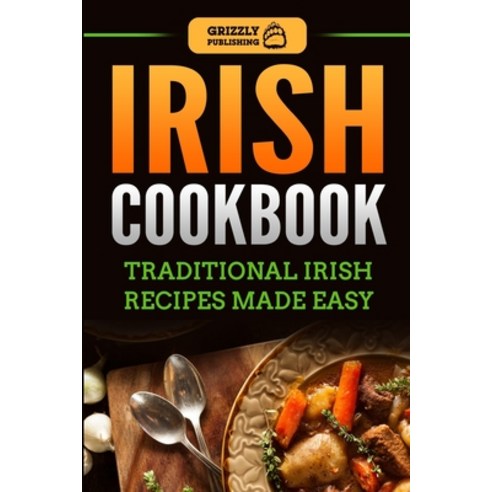 (영문도서) Irish Cookbook: Traditional Irish Recipes Made Easy Paperback, Createspace Independent Pub..., English, 9781724918918