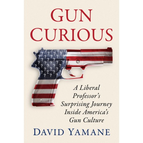 (영문도서) Gun Curious: A Liberal Professor''s Surprising Journey Inside America''s Gun Culture Paperback, Exposit Books, English, 9781476695877