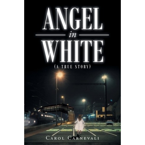 Angel in White: (A True Story) Paperback, Christian Faith Publishing, Inc