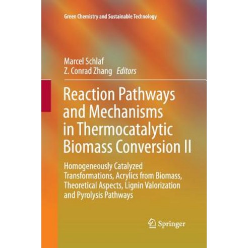(영문도서) Reaction Pathways and Mechanisms in Thermocatalytic Biomass Conversion II: Homogeneously Cata... Paperback, Springer, English, 9789811013171
