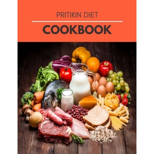 (영문도서) Pritikin Diet Cookbook: Easy Flavorful Recipes For Lifelong Health Weight Reduction To Your ... Paperback, Independently Published, English, 9798463722935