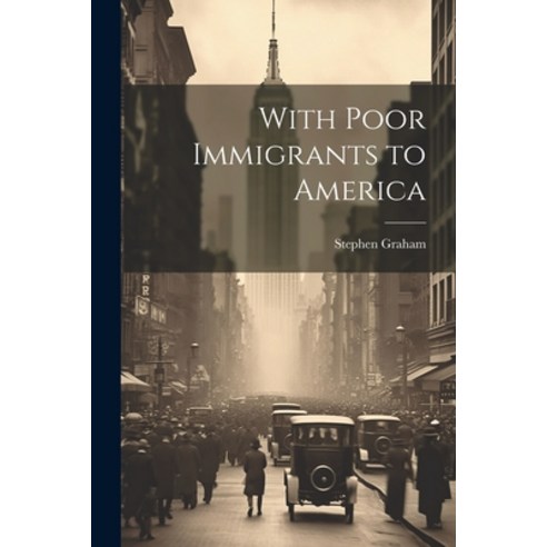 (영문도서) With Poor Immigrants to America Paperback, Legare Street Press, English, 9781022017207