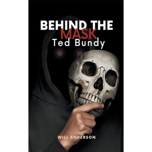 (영문도서) Behind the Mask: Ted Bundy Paperback, Oliver Lancaster, English, 9798223607755