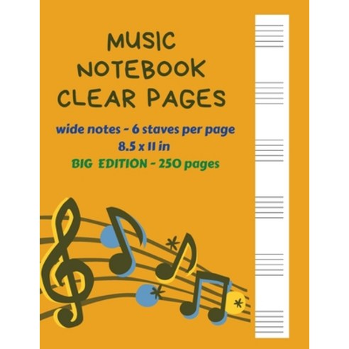 Music Notebook Clear Pages Wide Notes - 6 staves per page 8.5 x 11 in BIG Edition - 250 Pages: Music... Paperback, Brotss Studio, English, 9781716112379