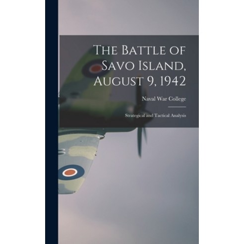 (영문도서) The Battle of Savo Island August 9 1942: Strategical and Tactical Analysis Hardcover, Hassell Street Press, English, 9781013671920