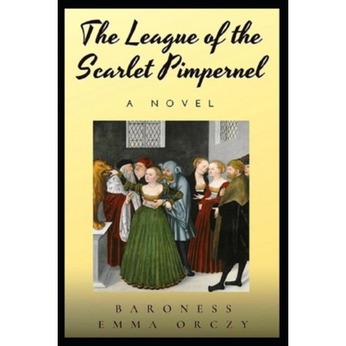 The League of the Scarlet Pimpernel Annotated Paperback, Independently Published, English, 9798710404539