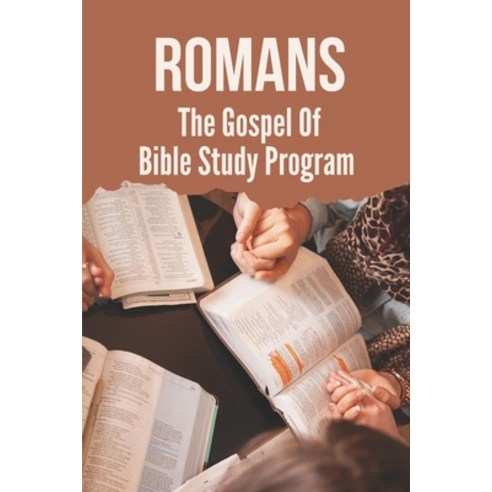 (영문도서) Romans: The Gospel Of Bible Study Program: Bible Study Paperback, Independently Published, English, 9798537100980