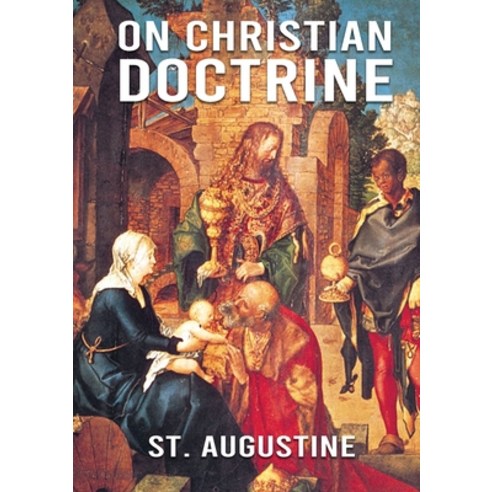 (영문도서) On Christian Doctrine: De doctrina Christiana (English: On Christian Doctrine or On Christian... Paperback, Les Prairies Numeriques, English, 9782382740538