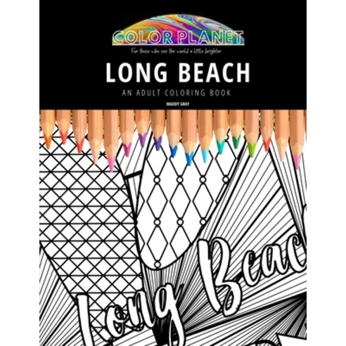 Long Beach: AN ADULT COLORING BOOK: An Awesome Coloring Book For Adults Paperback, Independently Published