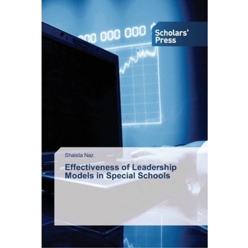 Effectiveness of Leadership Models in Special Schools Paperback, Scholars'' Press