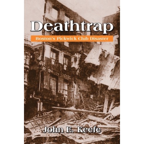 (영문도서) Deathtrap: Boston''s Pickwick Club Disaster Paperback, Menotomy Publishing, English, 9798987730010