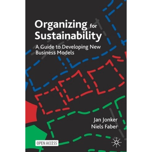 (영문도서) Organizing for Sustainability: A Guide to Developing New Business Models Paperback, Palgrave MacMillan, English, 9783030781569