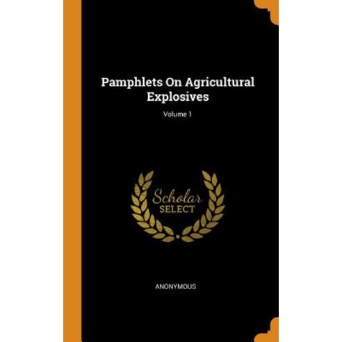 (영문도서) Pamphlets On Agricultural Explosives; Volume 1 Hardcover, Franklin Classics, English, 9780342224371