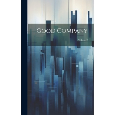 (영문도서) Good Company; Volume 2 Hardcover, Legare Street Press, English, 9781021148612