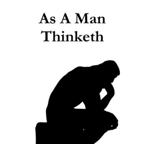 (영문도서) As A Man Thinketh Paperback, Lulu.com, English, 9781365887789