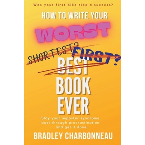 (영문도서) How to Write Your Worst Book Ever Paperback, Bradley Charbonneau, English, 9798201542597