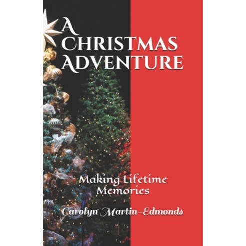 A Christmas Adventure: Making Lifetime Memories Paperback, Independently Published, English, 9798552406081