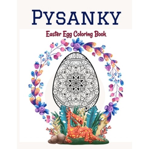 Pysanky Easter Egg Coloring Book: Easter Adult Coloring Book For Stress Relief and Relaxation Easte... Paperback, Independently Published, English, 9798720938161
