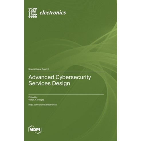 (영문도서) Advanced Cybersecurity Services Design Hardcover, Mdpi AG, English, 9783036592404