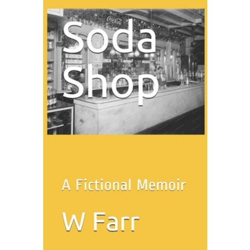 Soda Shop: A Fictional Memoir Paperback, Independently Published, English, 9798600856455