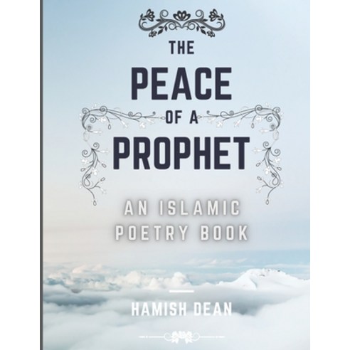 The Peace Of A Prophet: An Islamic Poetry Book Paperback, Independently Published, English, 9798731595803