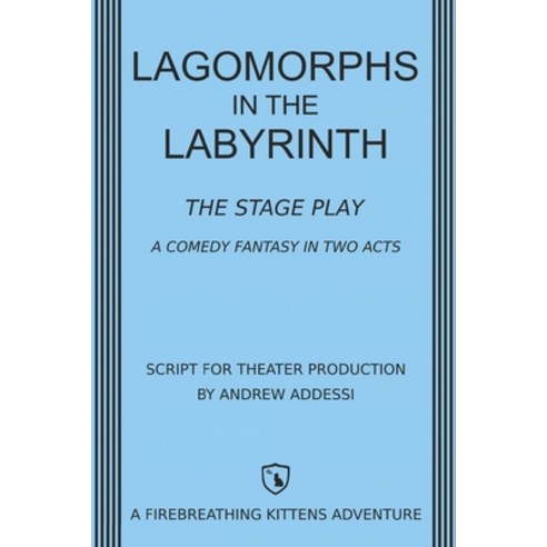 Lagomorphs in the Labyrinth: The Stage Play: A Comedy Fantasy in Two Acts Paperback, Independently Published, English, 9798710289440