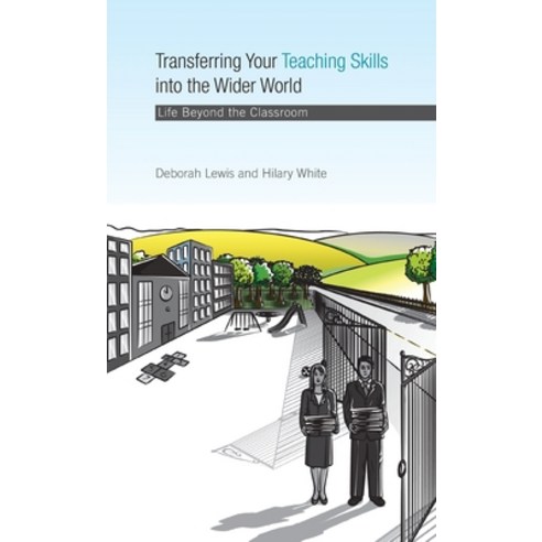 (영문도서) Transferring your Teaching Skills into the Wider World: Life Beyond the Classroom Hardcover, Routledge, English, 9780415428675