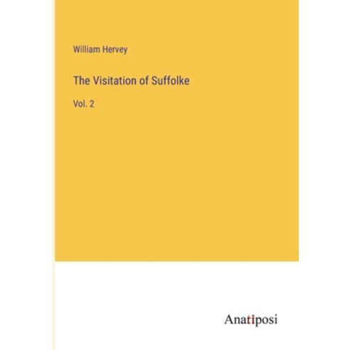 (영문도서) The Visitation of Suffolke: Vol. 2 Paperback, Anatiposi Verlag, English, 9783382123925
