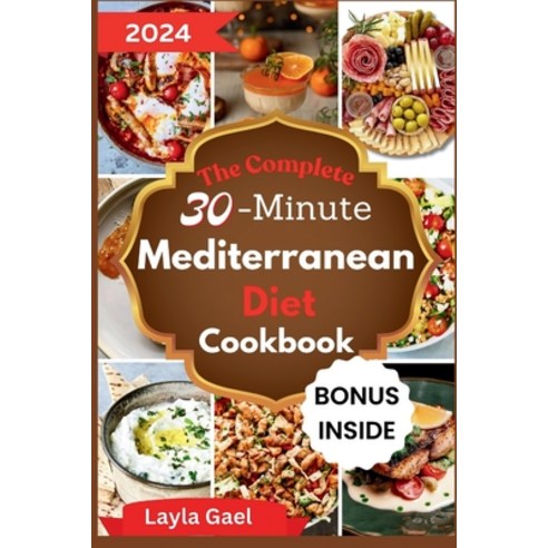 (영문도서) The Complete 30-minute Mediterranean Diet Cookbook: Super easy kitchen tested recipes to lose... Paperback, Independently Published, English, 9798877967236