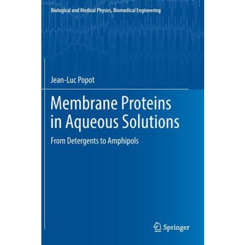 (영문도서) Membrane Proteins in Aqueous Solutions: From Detergents to Amphipols Hardcover, Springer, English, 9783319731469