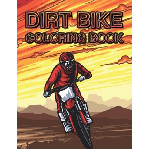 Dirt Bike Coloring Book: Motocross Action Motorcycle Dirtbike Coloring Books For Kids Teens & Adults Paperback, Independently Published, English, 9798571111201